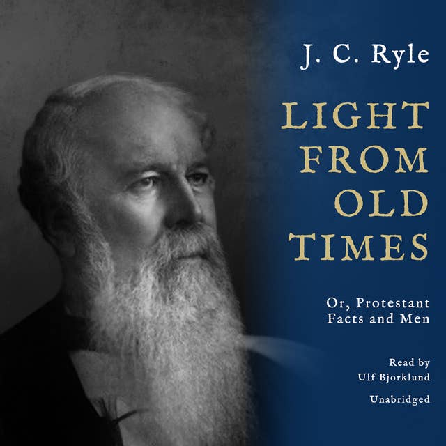 Light from Old Times: Or, Protestant Facts and Men