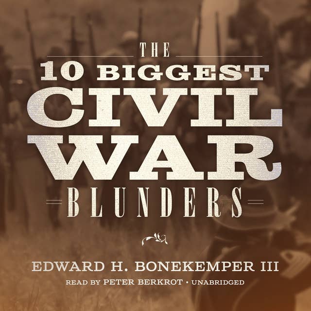 The 10 Biggest Civil War Blunders