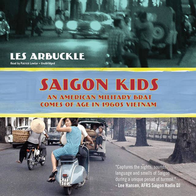 Saigon Kids: An American Military Brat Comes of Age in 1960s Vietnam