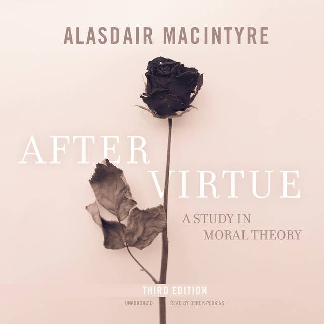 After Virtue, Third Edition: A Study in Moral Theory