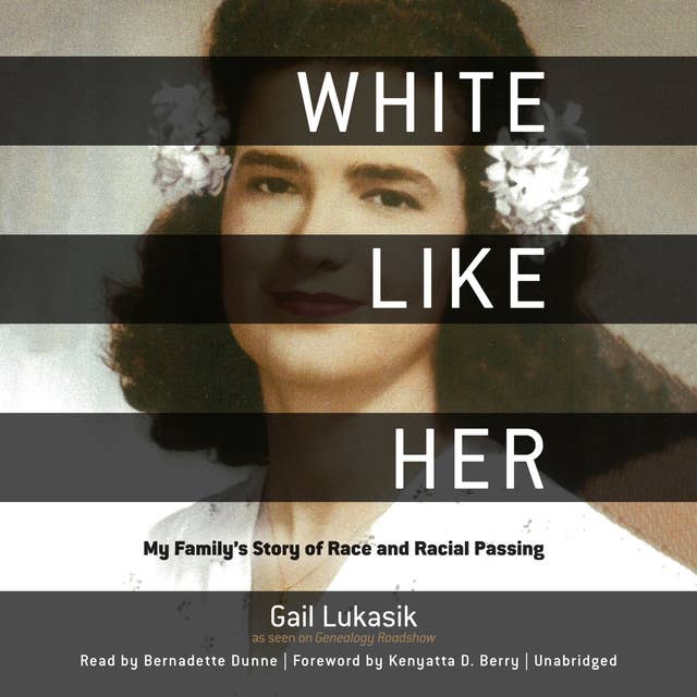 White like Her: My Family’s Story of Race and Racial Passing