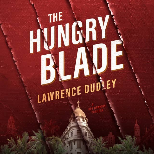 The Hungry Blade: A Roy Hawkins Thriller