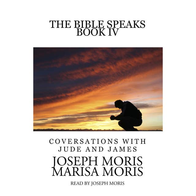 The Bible Speaks, Book IV: Conversations with Jude and James