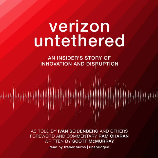 Verizon Untethered: An Insider’s Story of Innovation and Disruption