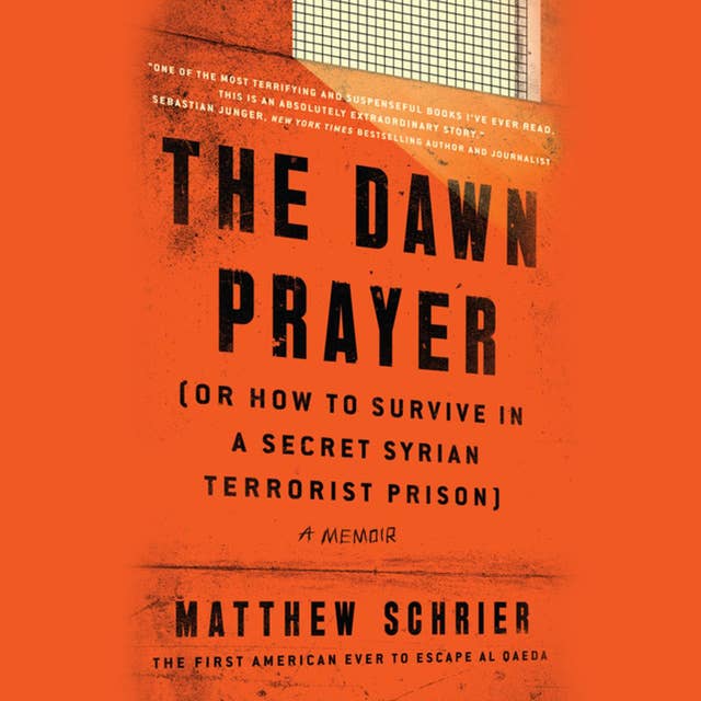 The Dawn Prayer (or How to Survive in a Secret Syrian Terrorist Prison)