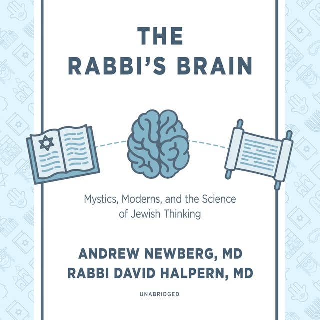 The Rabbi’s Brain: Mystics, Moderns, and the Science of Jewish Thinking