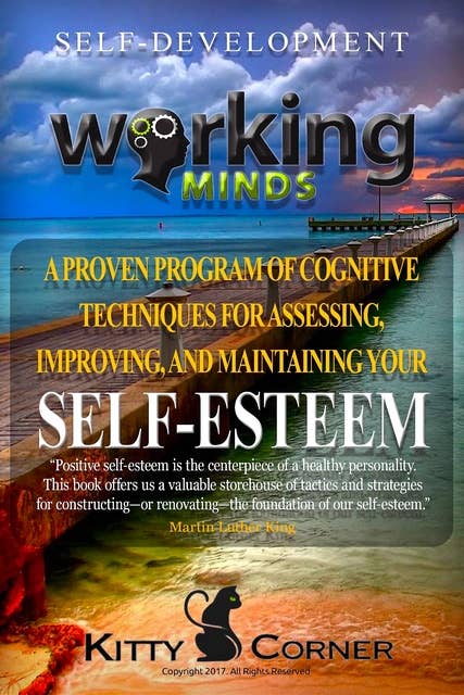 Working Minds: A Proven Program of Cognitive Techniques for Assessing, Improving, and Maintaining Your Self-Esteem: How to Be Happy, Feeling Good, Goal Setting, Positive Thinking, Personality Psychology