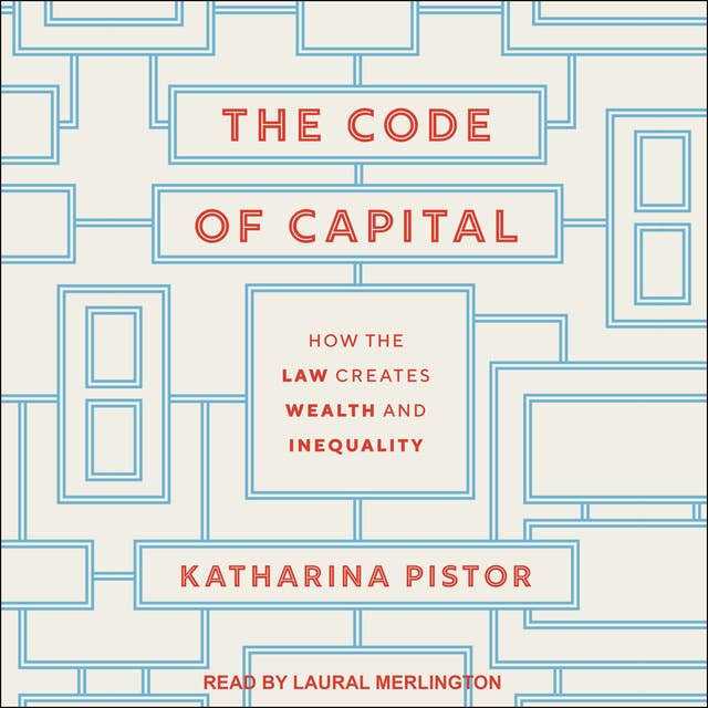 Cover for The Code of Capital: How the Law Creates Wealth and Inequality