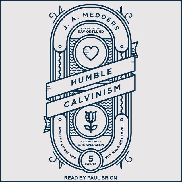 Humble Calvinism: And If I Know the Five Points, But Have Not Love