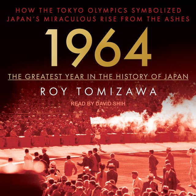 Cover for 1964 – The Greatest Year in the History of Japan: How the Tokyo Olympics Symbolized Japan’s Miraculous Rise from the Ashes