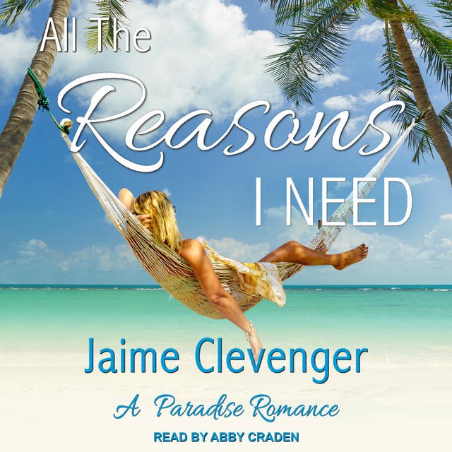 All the Reasons I Need: A Paradise Romance