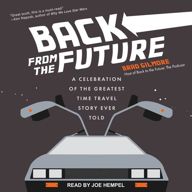Back From the Future: A Celebration of the Franchise that Defined the Time Travel Genre: A Celebration of the Greatest Time Travel Story Ever Told