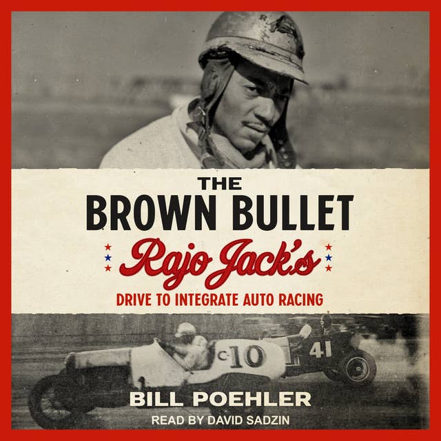 The Brown Bullet: Rajo Jack’s Drive to Integrate Auto Racing