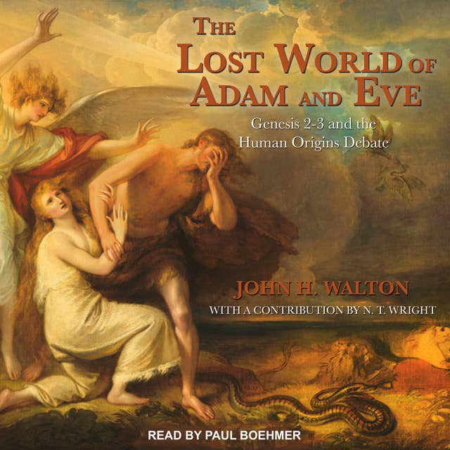 The Lost World of Adam and Eve: Genesis 2-3 and the Human Origins Debate