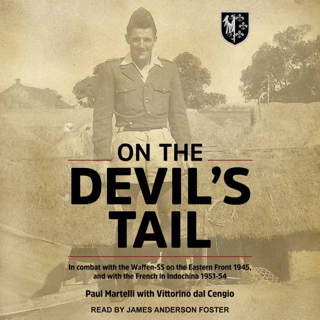 On the Devil's Tail: In Combat with the Waffen-SS on the Eastern Front 1945, and with the French in Indochina 1951-54