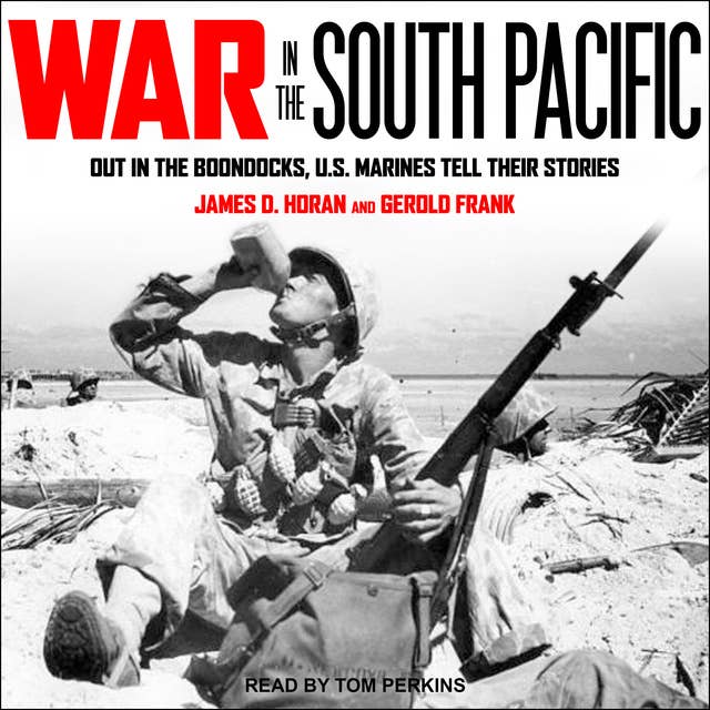 War in the South Pacific: Out in the Boondocks, U.S. Marines Tell Their Stories