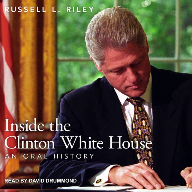 Inside the Clinton White House: An Oral History