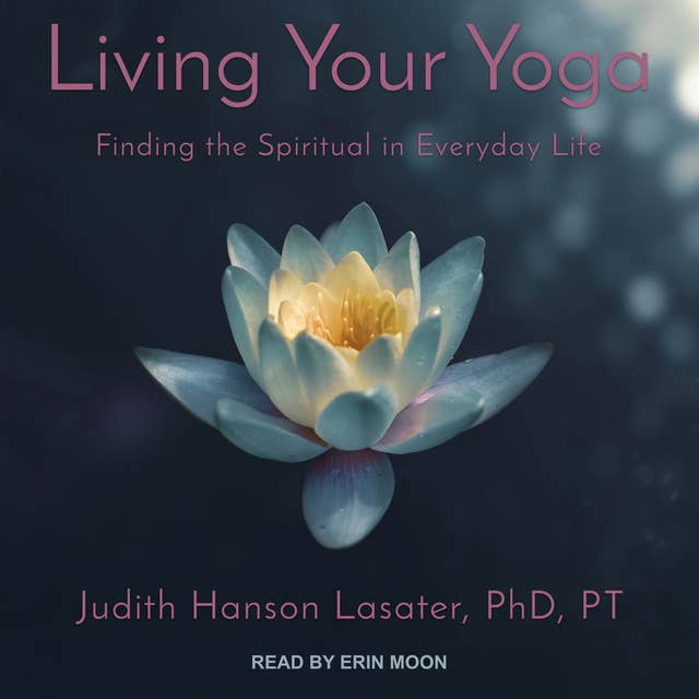 Cover for Living Your Yoga: Finding the Spiritual in Everyday Life