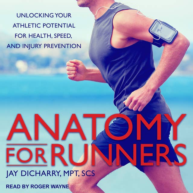 Cover for Anatomy for Runners: Unlocking Your Athletic Potential for Health, Speed, and Injury Prevention
