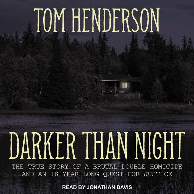 Darker than Night: The True Story of a Brutal Double Homicide and an 18-Year Long Quest for Justice