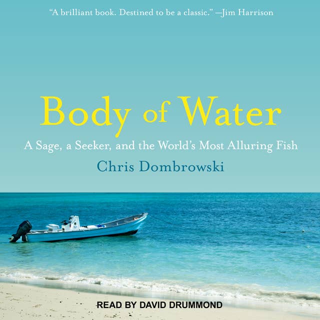 Body of Water: A Sage, a Seeker, and the World’s Most Alluring Fish