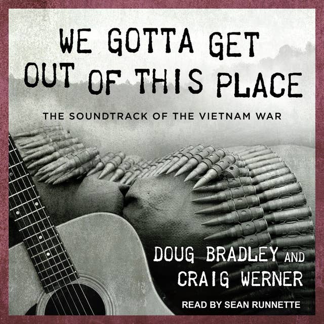 We Gotta Get Out of This Place: The Soundtrack of the Vietnam War
