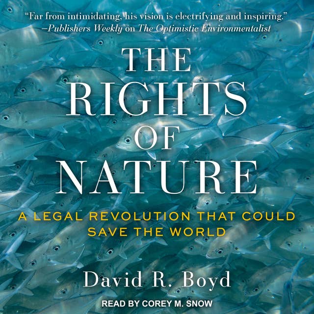 The Rights of Nature: A Legal Revolution That Could Save the World