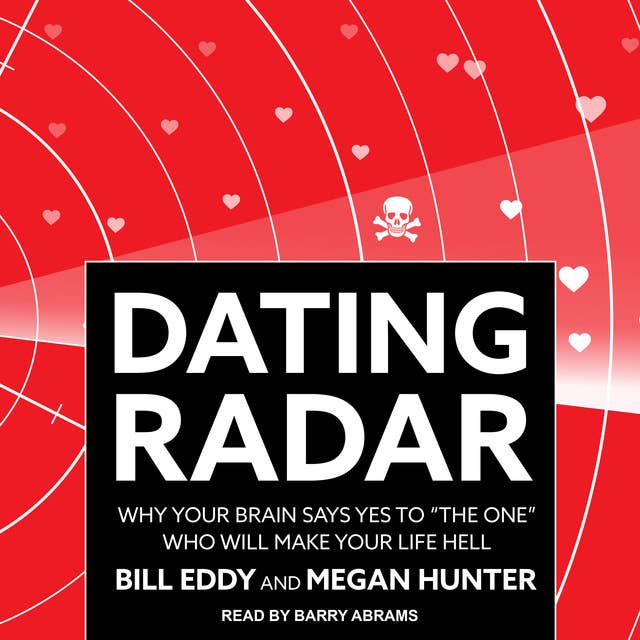 Dating Radar: Why Your Brain Says Yes to "The One" Who Will Make Your Life Hell