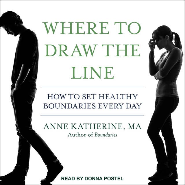 Where to Draw the Line: How to Set Healthy Boundaries Every Day