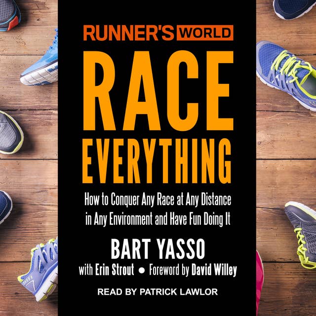Runner’s World Race Everything: How to Conquer Any Race at Any Distance in Any Environment and Have Fun Doing It