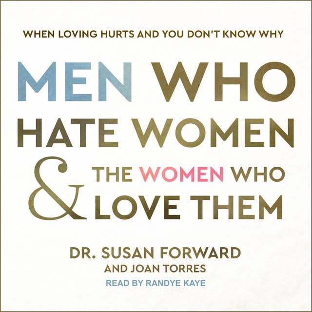 Cover for Men Who Hate Women and the Women Who Love Them: When Loving Hurts and You Don’t Know Why