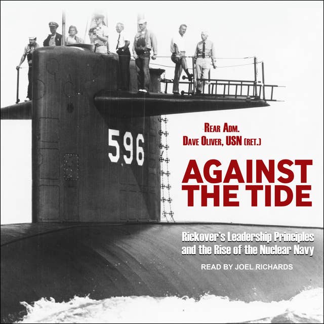 Against the Tide: Rickover's Leadership Principles and the Rise of the Nuclear Navy