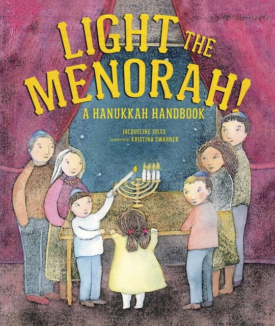 Light the Menorah!: A Hanukkah Handbook