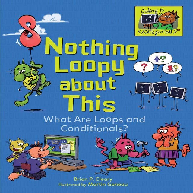 Nothing Loopy about This: What Are Loops and Conditionals?