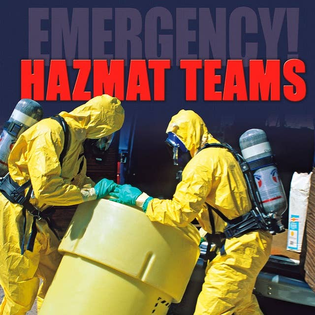 Hazmat Teams: Disposing of Dangerous Materials