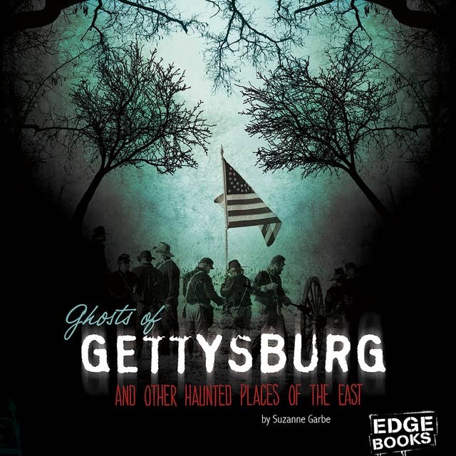 Ghosts of Gettysburg and Other Hauntings of the East