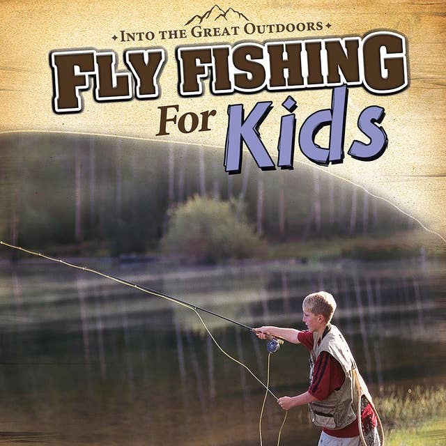 Fly Fishing for Kids - Audiobook - Tyler Omoth - ISBN