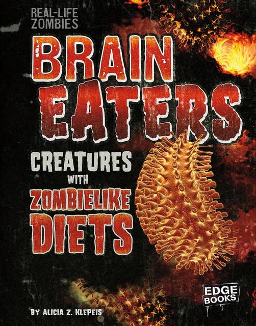 Brain Eaters: Creatures with Zombelike Diets