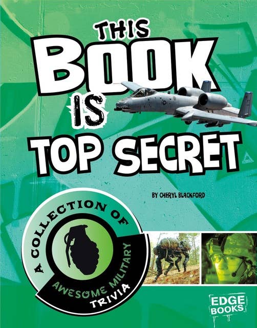 Cover for This Book is Top Secret: A Collection of Awesome Military Trivia