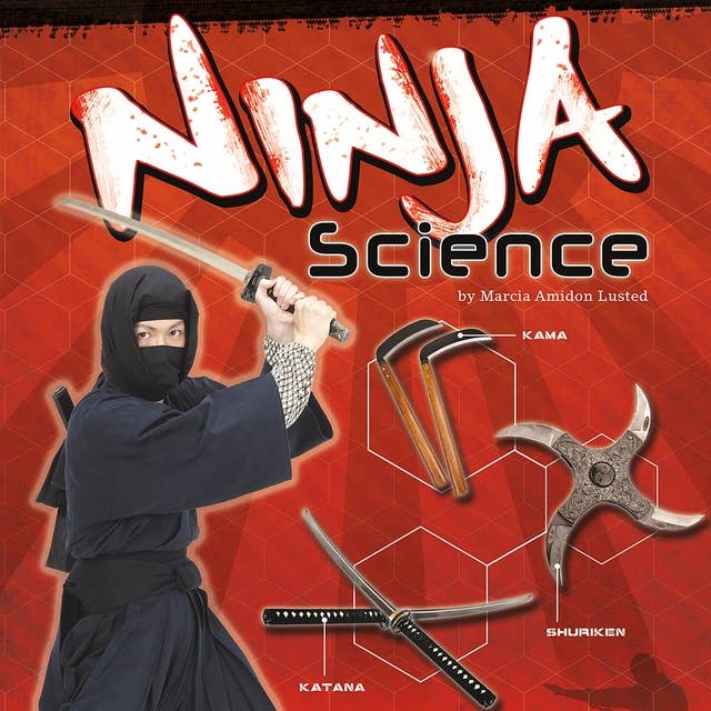Ninja Science: Camouflage, Weapons, and Stealthy Attacks