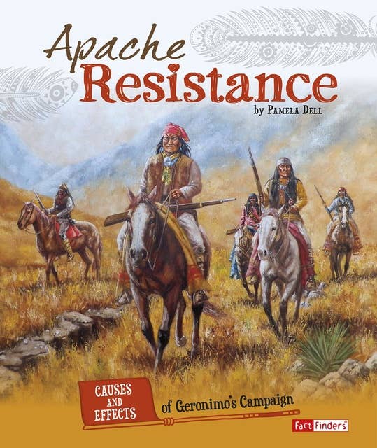 Apache Resistance: Causes and Effects of Geronimo's Campaign