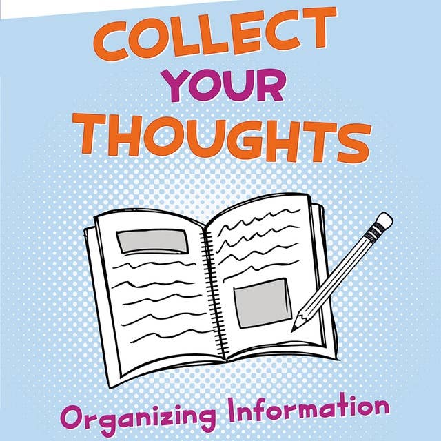 Collect Your Thoughts: Organizing Information