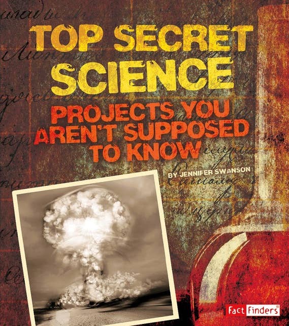 Top Secret Science: Projects You Aren't Supposed to Know About