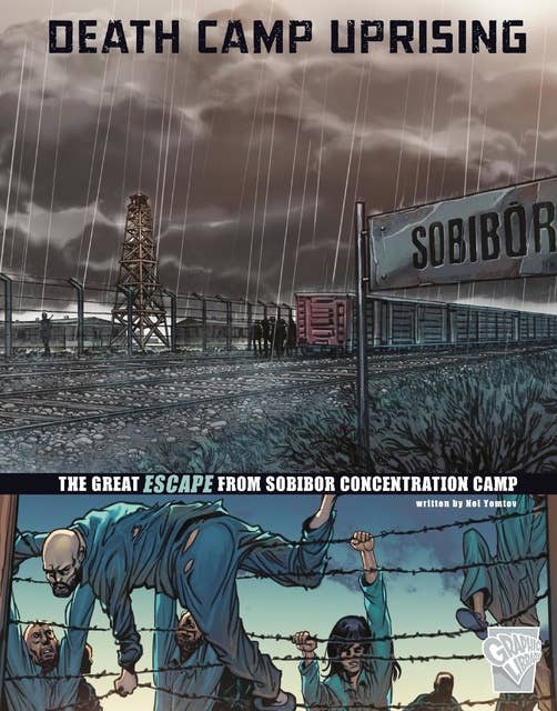 Death Camp Uprising: The Escape from Sobibor Concentration Camp