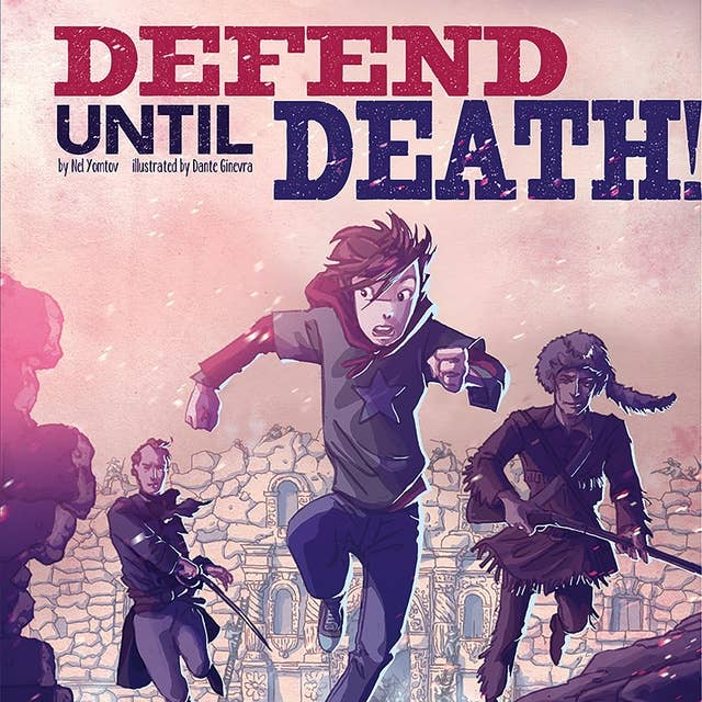 Defend Until Death!: Nickolas Flux and the Battle of the Alamo