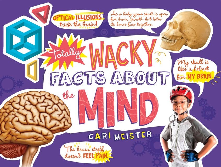 Totally Wacky Facts About the Mind by Cari Meister