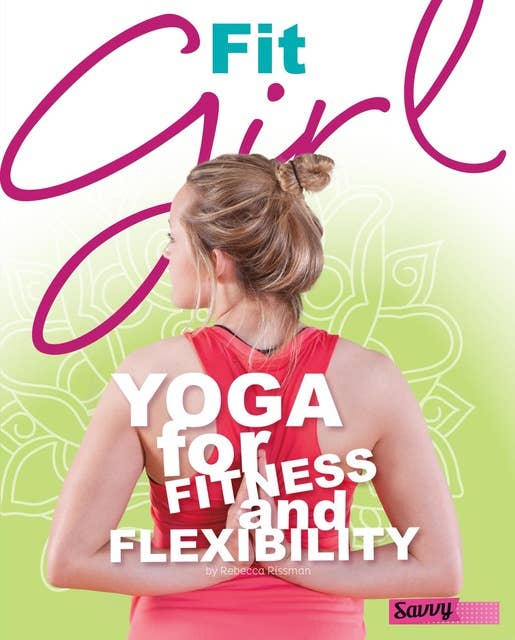 Fit Girl: Yoga for Fitness and Flexibility