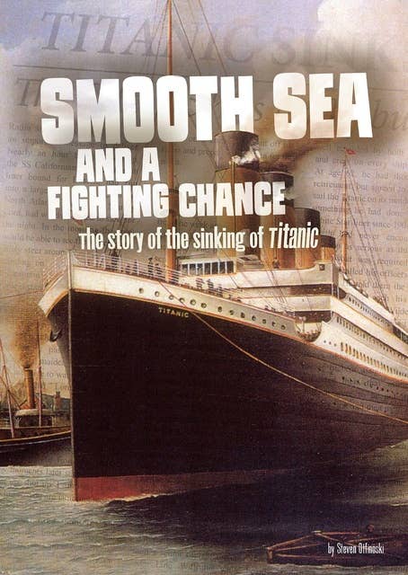 Smooth Sea and a Fighting Chance: The Story of the Sinking of Titanic