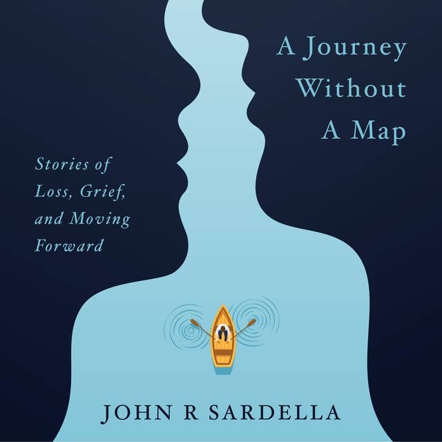 A Journey without a Map: Stories of Loss, Grief, and Moving Forward