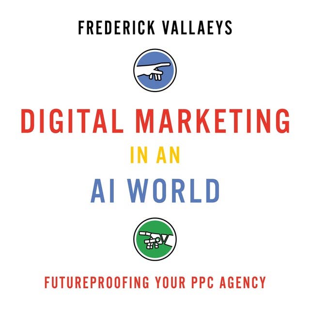 Digital Marketing in an AI World: Futureproofing Your PPC Agency